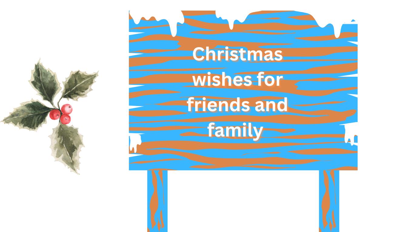 Christmas wishes for friends and family